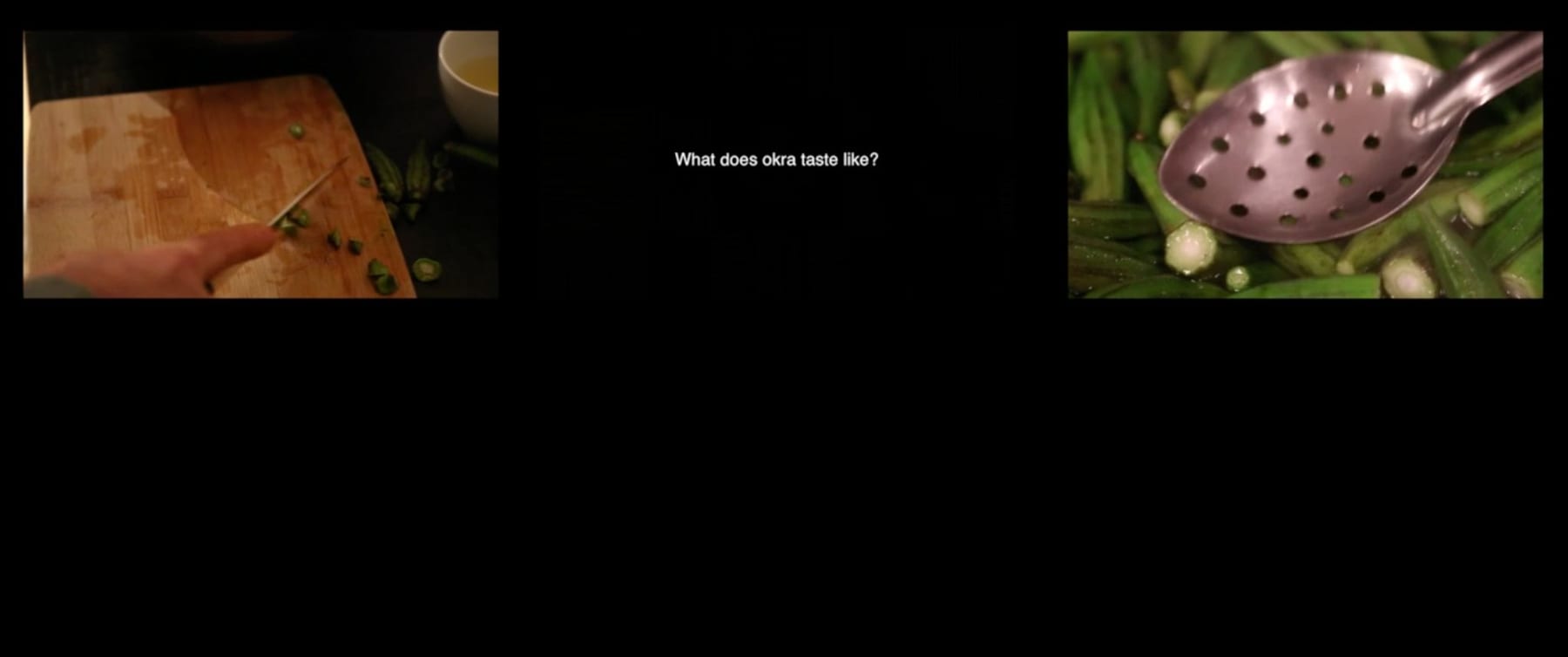 A hand slicing okra beside a perforated spoon; the on-screen question reads “What does okra taste like?” — The Taste of Displacement